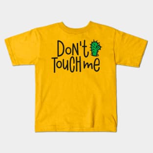 Don't Touch Me - Funny Humor Quote Social Distancing Kids T-Shirt